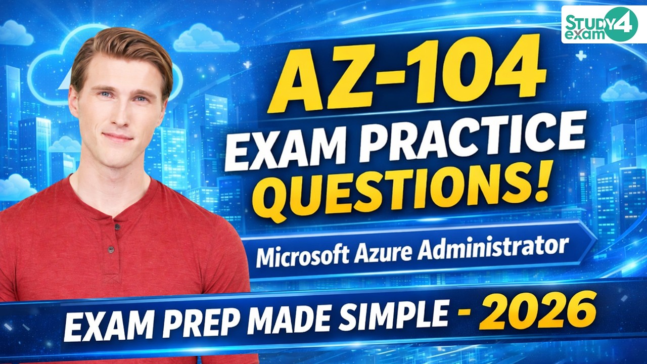 AZ-104 Exam Practice Questions | Microsoft Azure Administrator Exam Prep Made Simple - 2026