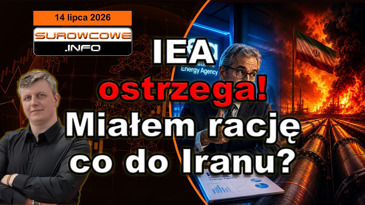 Prognozy dla ropy zagrożone. IEA w końcu to widzi! (Surowcowe info 14 lipca 2026)