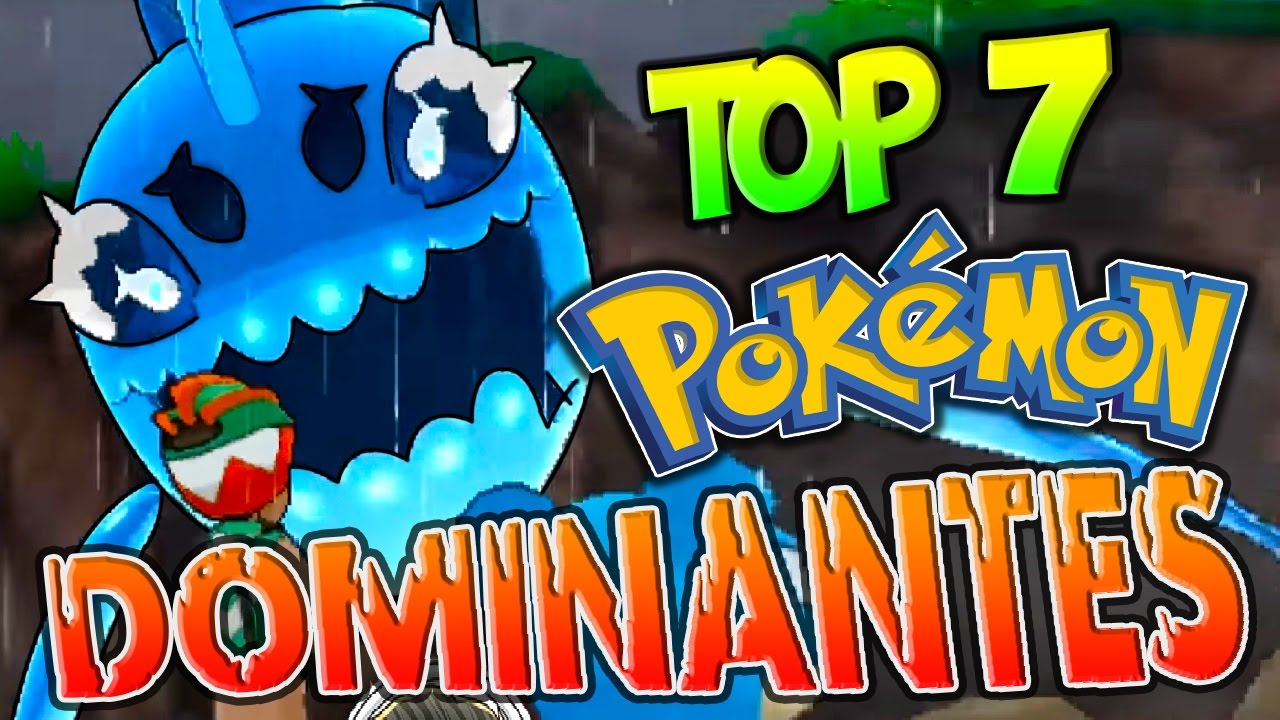 TOP 7 POKÉMON DOMINANTES MÁS DIFÍCILES