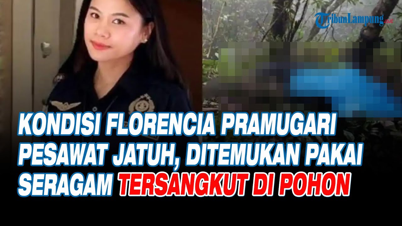 Kondisi Florencia Pramugari Pesawat Jatuh, Ditemukan Pakai Seragam Tersangkut di Pohon