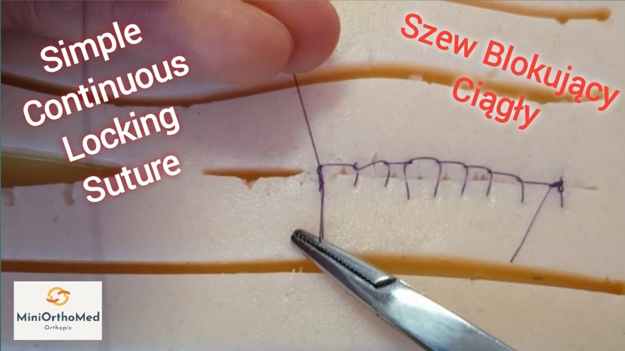 Szew Blokujący Ciągły. Simple Continuous Locking Suture. Podstawowe Techniki Szycia Chirurgicznego
