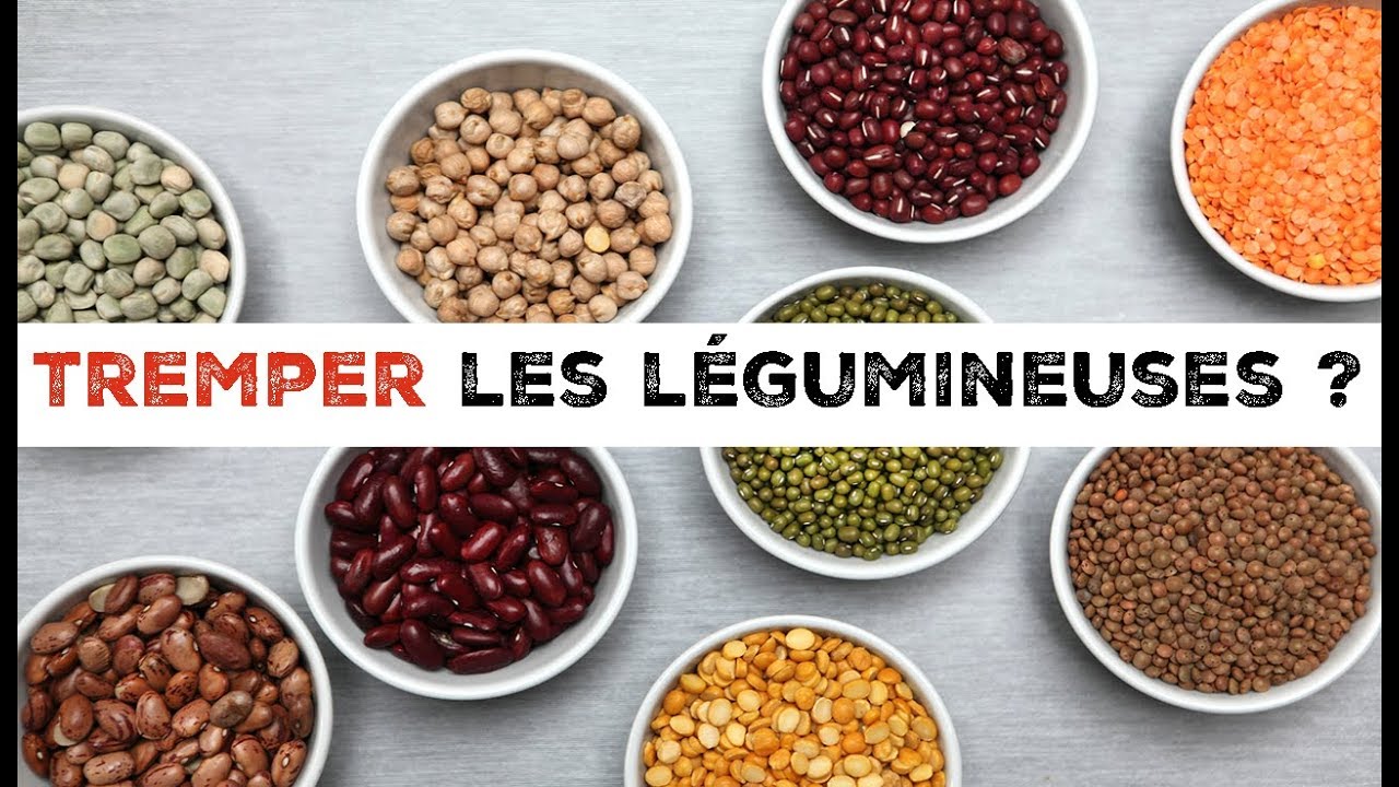 Pourquoi faire TREMPER les L&Eacute;GUMINEUSES