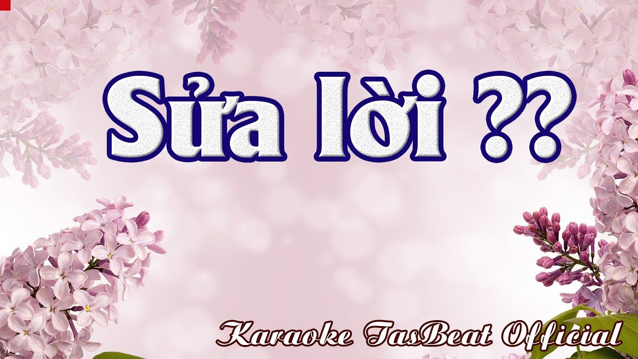 Sửa Lời B&agrave;i H&aacute;t | TAS BEAT