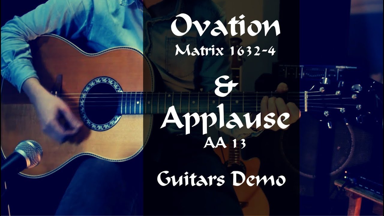 Ovation Matrix 1632-4 / Applause AA 13 -  Acoustic Guitars Demo