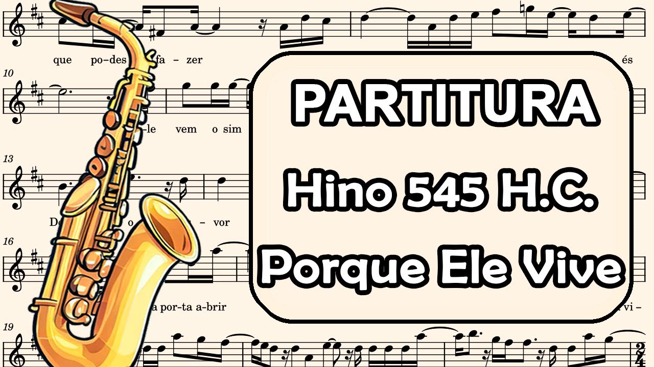 Hino 545 H.C. - Porque Ele Vive - Partitura para Sax Alto, Sax Barítono, e Requinta