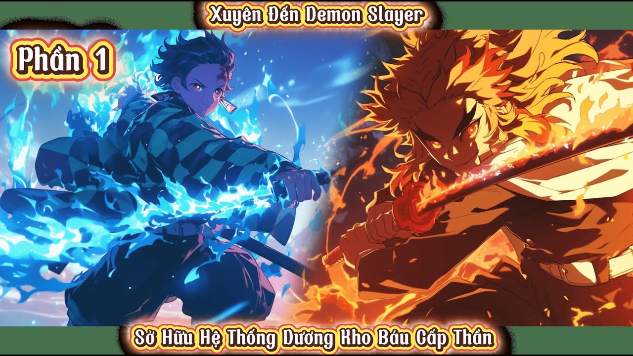Xuyên Đến Demon Slayer : Sở Hữu Hệ Thống Dương Kho Báu Cấp Thần  |P1