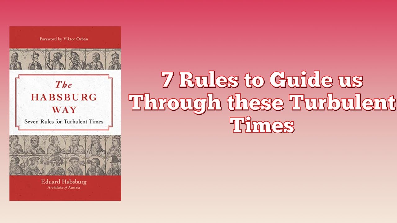Review of: The Habsburg Way 7 Rules for Turbulent Times