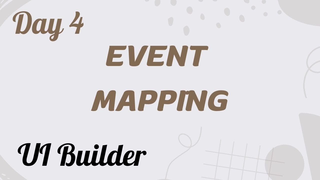 Event Mapping & Scripting | UI Builder Day 4