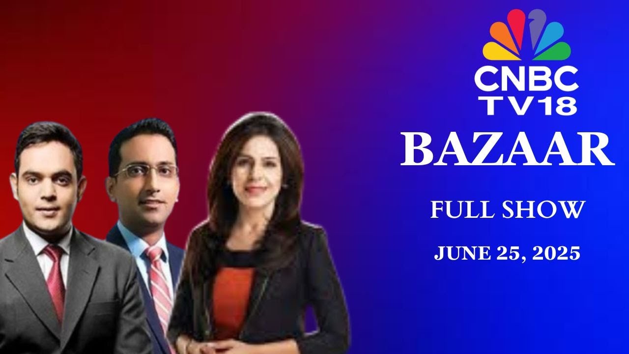 Bazaar: The Most Comprehensive Show On Stock Markets | Full Show | June 25, 2025 | CNBC TV18