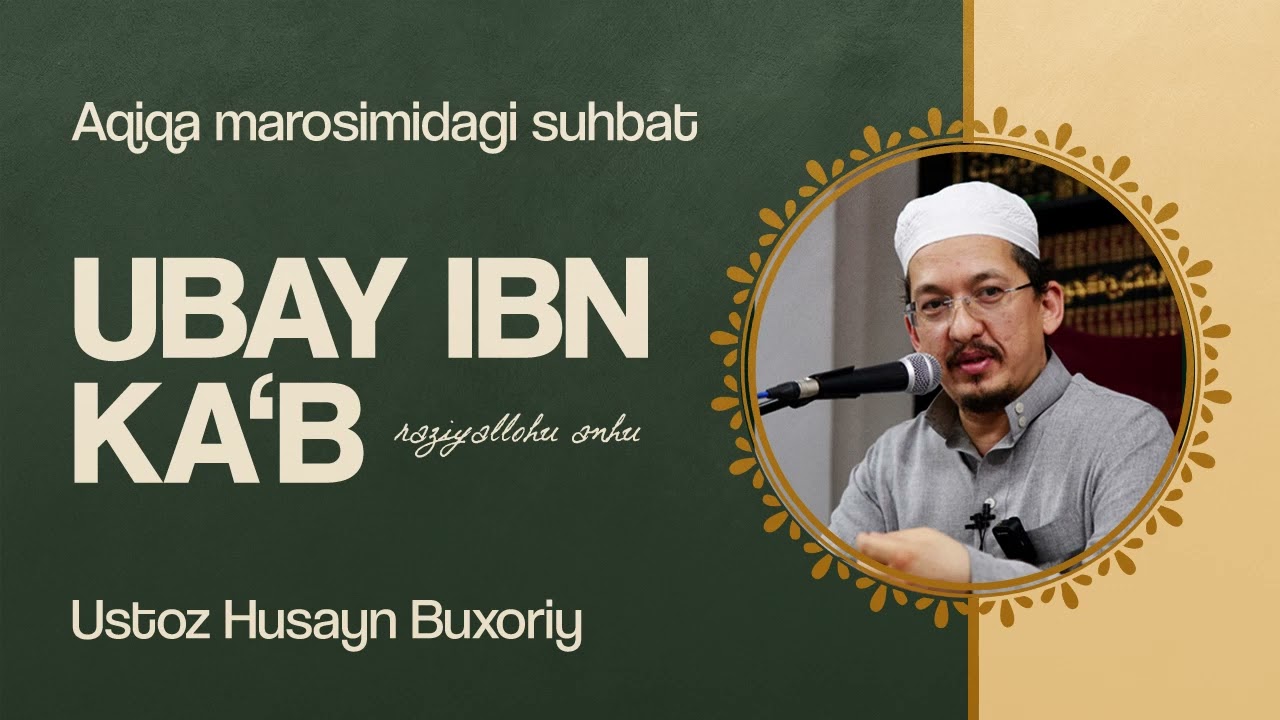 Qur’onga eng mohir sahobalardan biri - Ubay ibn Ka’b (r.a.) I Shayx Husayn Buxoriy