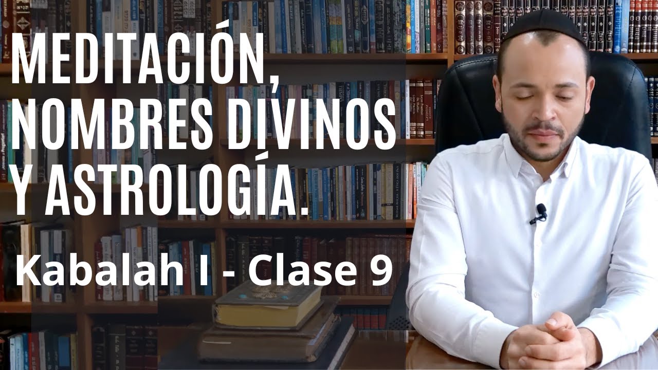 Introducción a la Kabalah 9/9 | Meditación, nombres Divinos y Astrología.