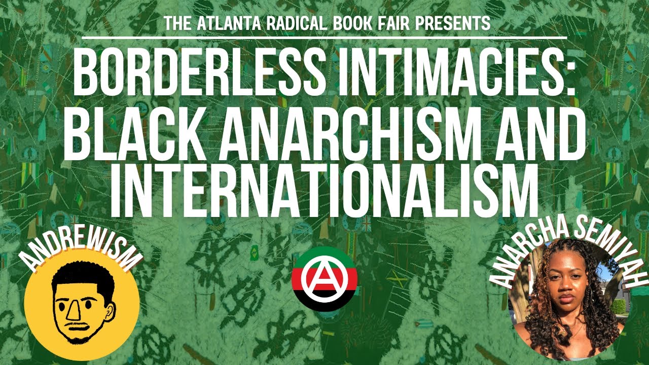 Borderless Intimacies: Black Anarchism and Internationalism | Atlanta Radical Book Fair