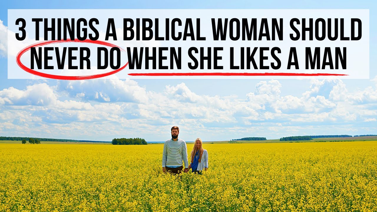 When a Biblical Woman Likes a Man, She Should NEVER . . .
