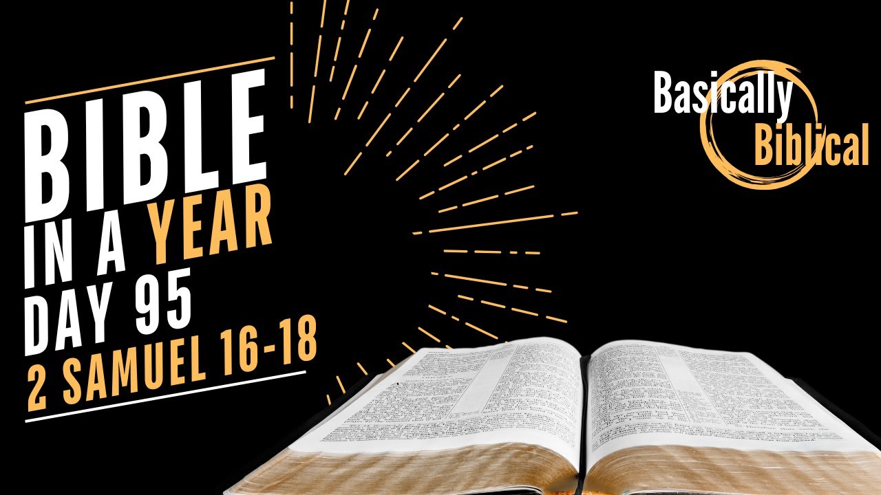 Day 95: HUMILIATION, Loyalty, and Judgement in 2 Samuel 16-18 | Bible In A Year (CSB)