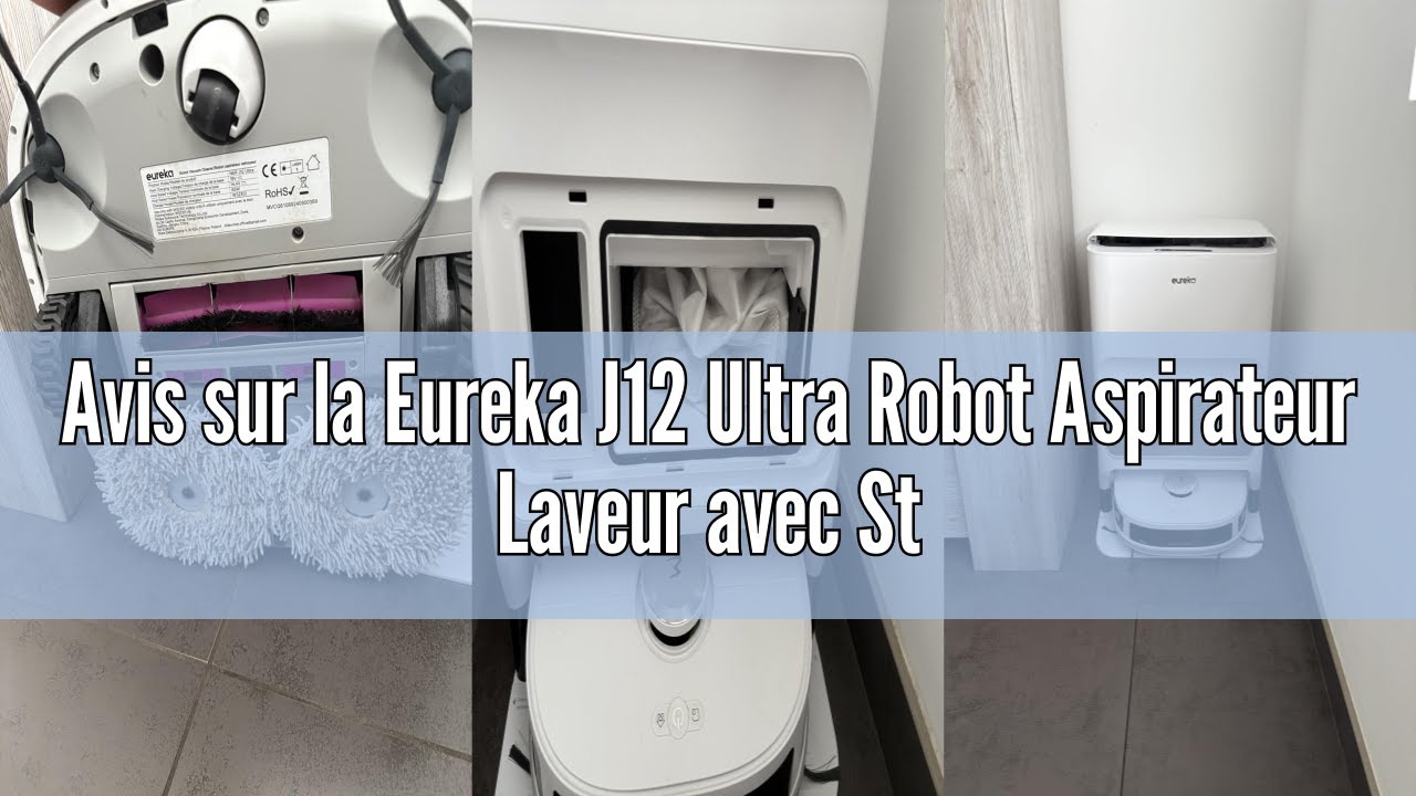 Avis sur la Eureka J12 Ultra Robot Aspirateur Laveur avec Station Automatique de Vidange Lavage S&eacute;ch