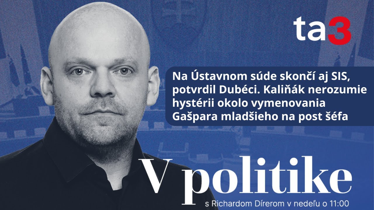 Na Ústavnom súde skončí aj SIS, potvrdil Dubéci. Kaliňák nerozumie hystérii okolo nominácie Gašpara
