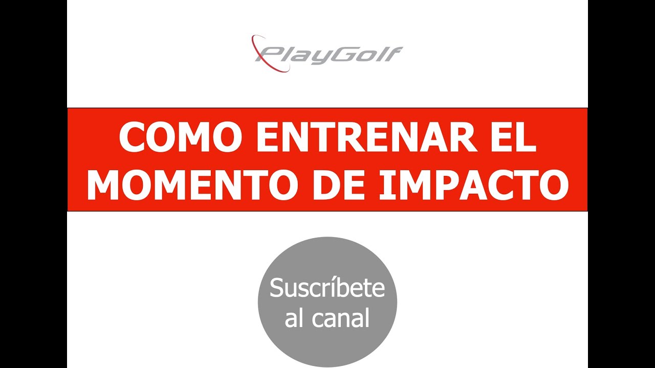 COMO ENTRENAR EL MOMENTO DE IMPACTO