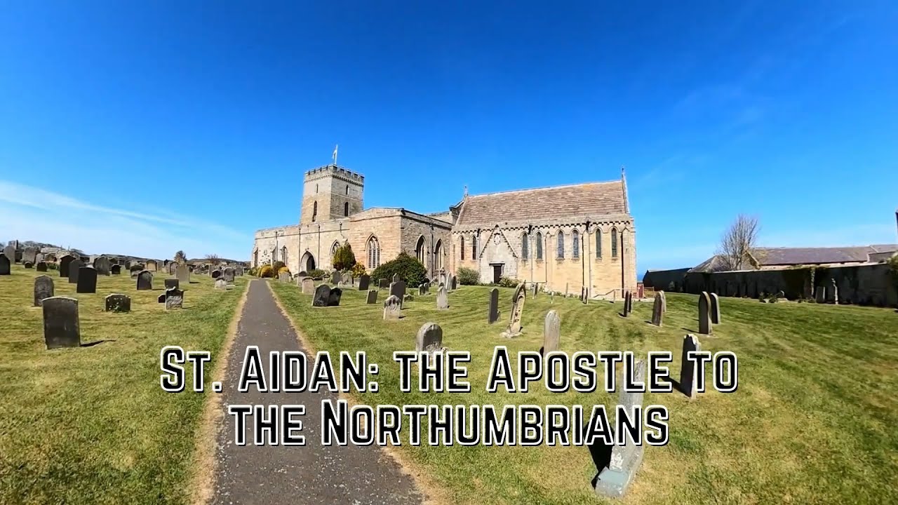 Bamburgh & St  Aidan: The Apostle to the Northumbrians