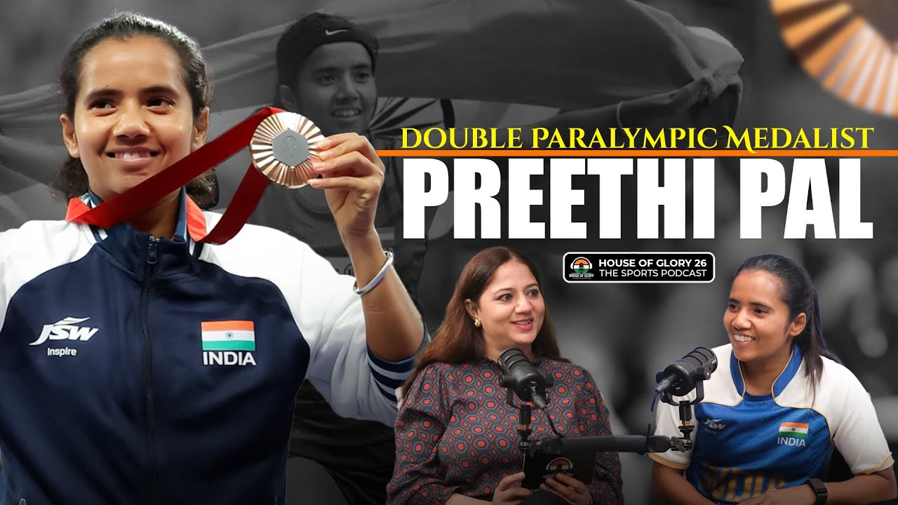 Ft. Preethi Pal | India&rsquo;s Historic Double Paralympic Medal Winner | House of Glory 26