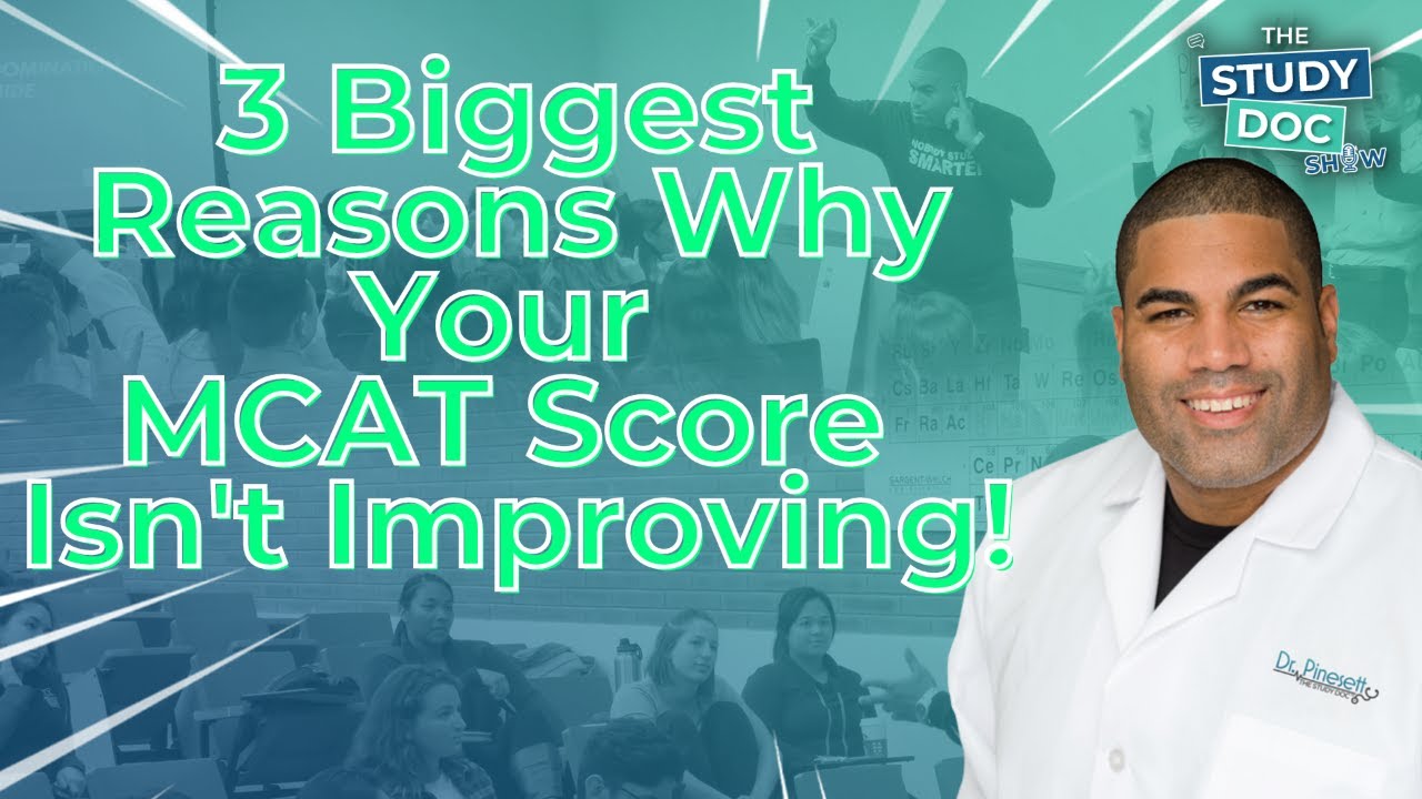 3 Biggest Reasons Why Your MCAT Score Isn't Improving!