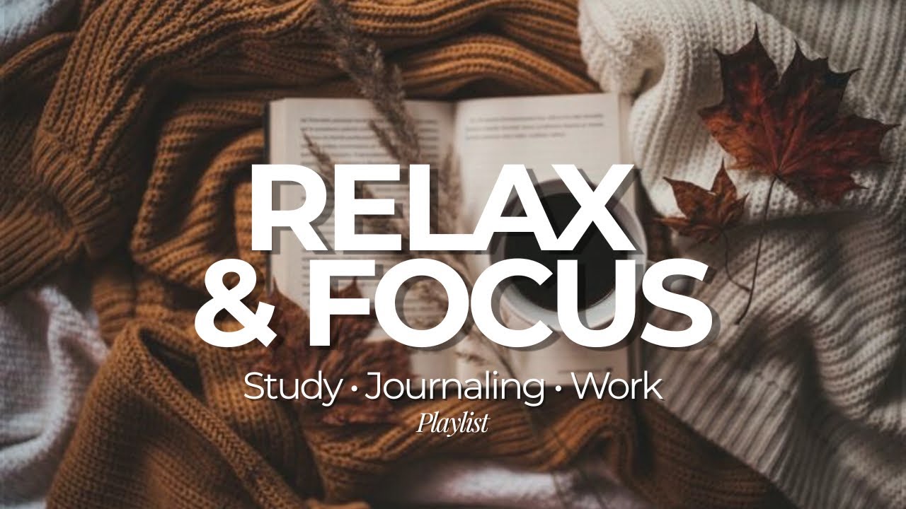 Aesthetic Relaxing Playlist for Journaling & Deep Focus Study or Work | Soft Chill Music