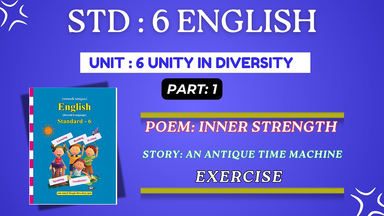 STD 6 ENGLISH | Unit 6 Unity In Diversity | Poem Inner Strength | An Antique Time Machine, | Part 1