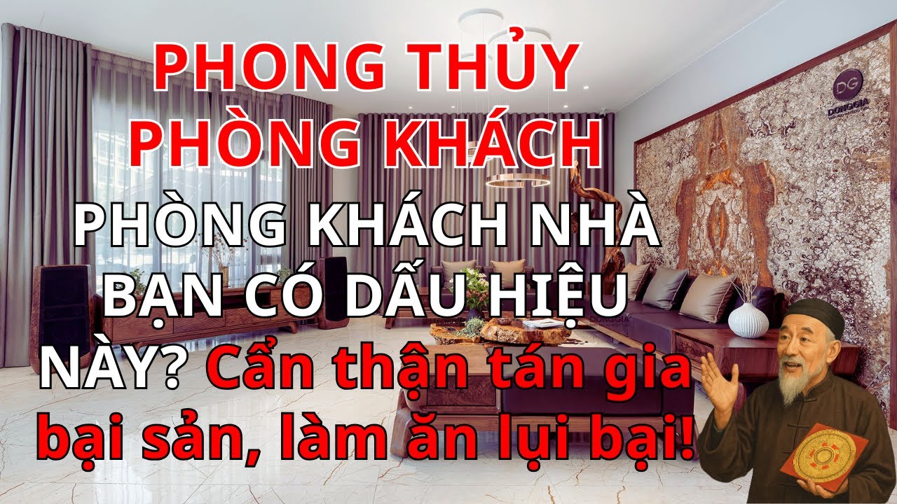 Phong Thủy PHÒNG KHÁCH - PHÒNG KHÁCH NHÀ BẠN CÓ DẤU HIỆU NÀY? Cẩn thận tán gia bại sản và lụi bại!