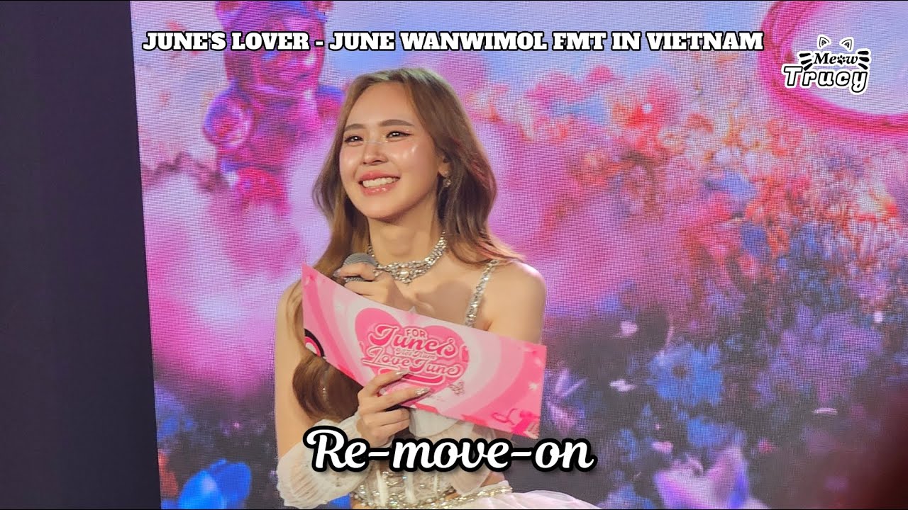 [05.10.24] Re-move-on - June | JUNE'S LOVER - JUNE WANWIMOL FAN MEETING IN VIETNAM