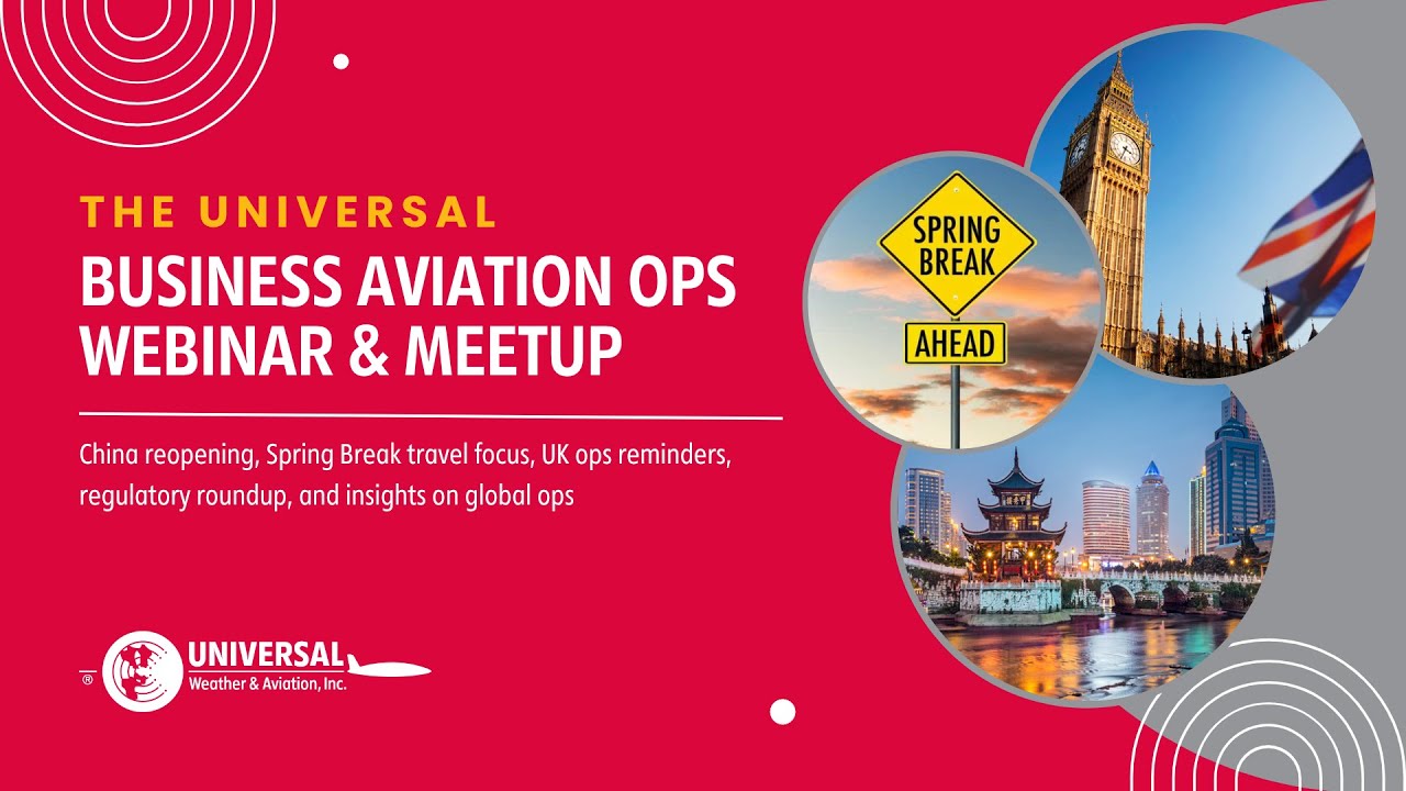 Business Aviation Ops Webinar | China reopening, Spring Break travel, UK ops, & regulatory roundup