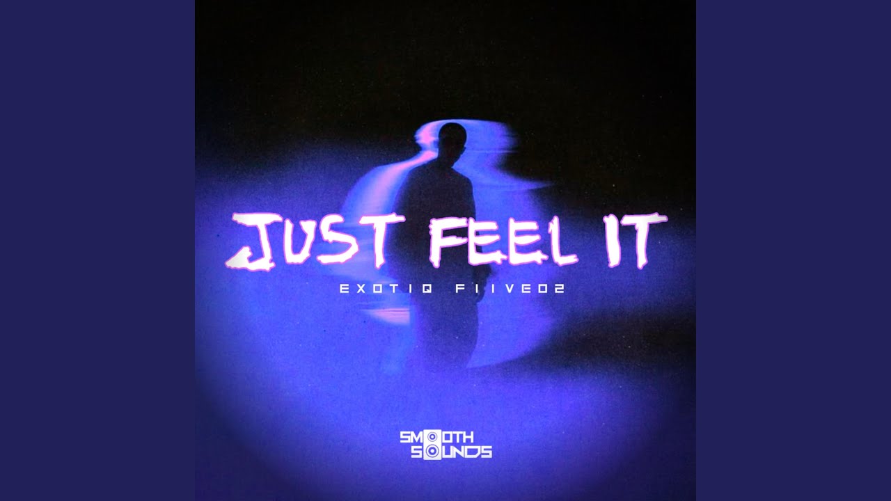 Just Feel It
