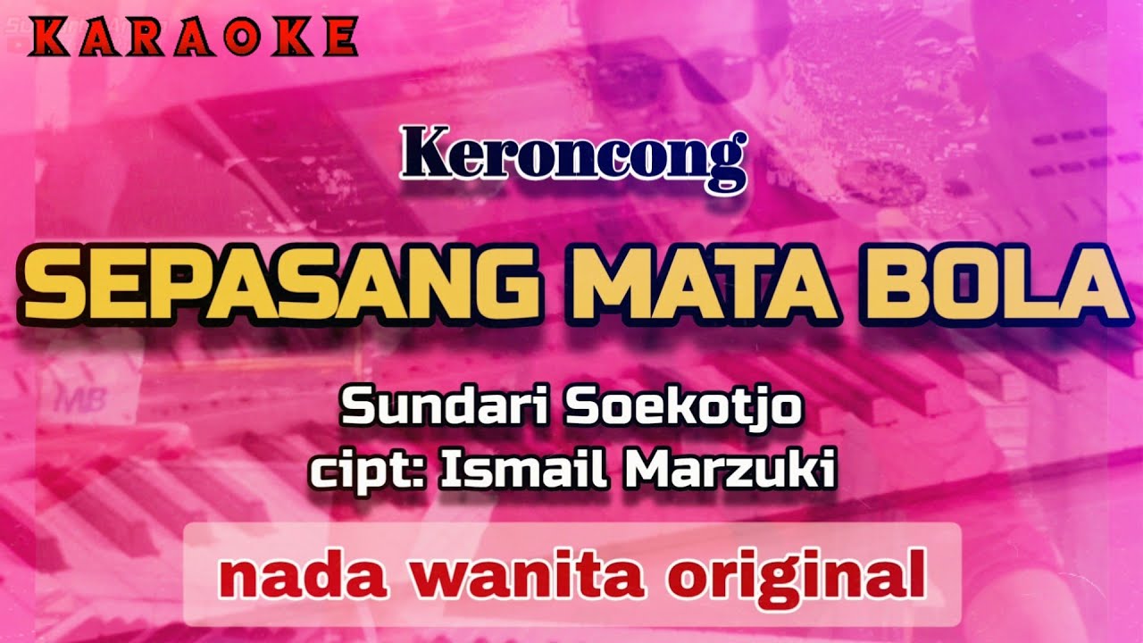 Karaoke SEPASANG MATA BOLA nada wanita original | Sundari Soekotjo | cipt: Ismail Marzuki