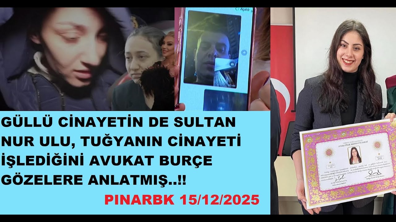 GÜLLÜ CİNAYETİN DE SULTAN NUR ULU, TUĞYANIN CİNAYETİ İŞLEDİĞİNİ AVUKAT BURÇE GÖZELERE ANLATMIŞ..!!