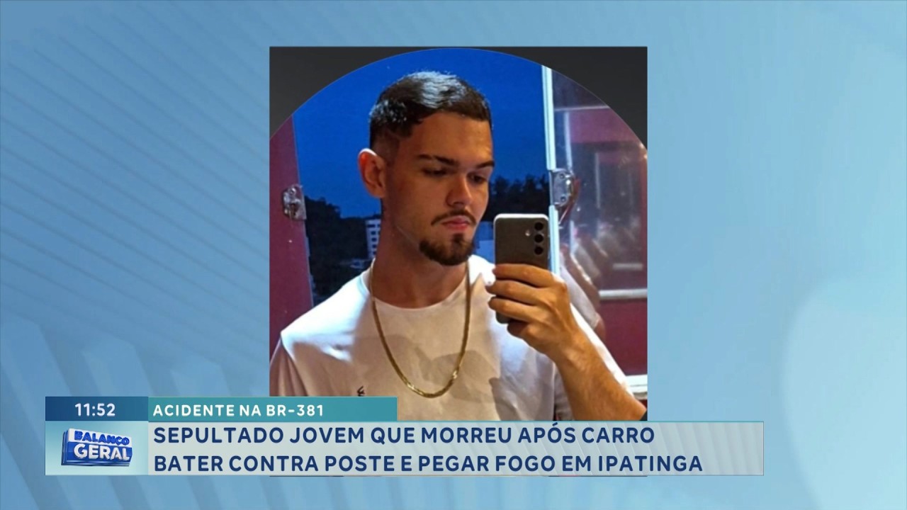 Ipatinga: Sepultado jovem que morreu após carro pegar fogo na BR-381.