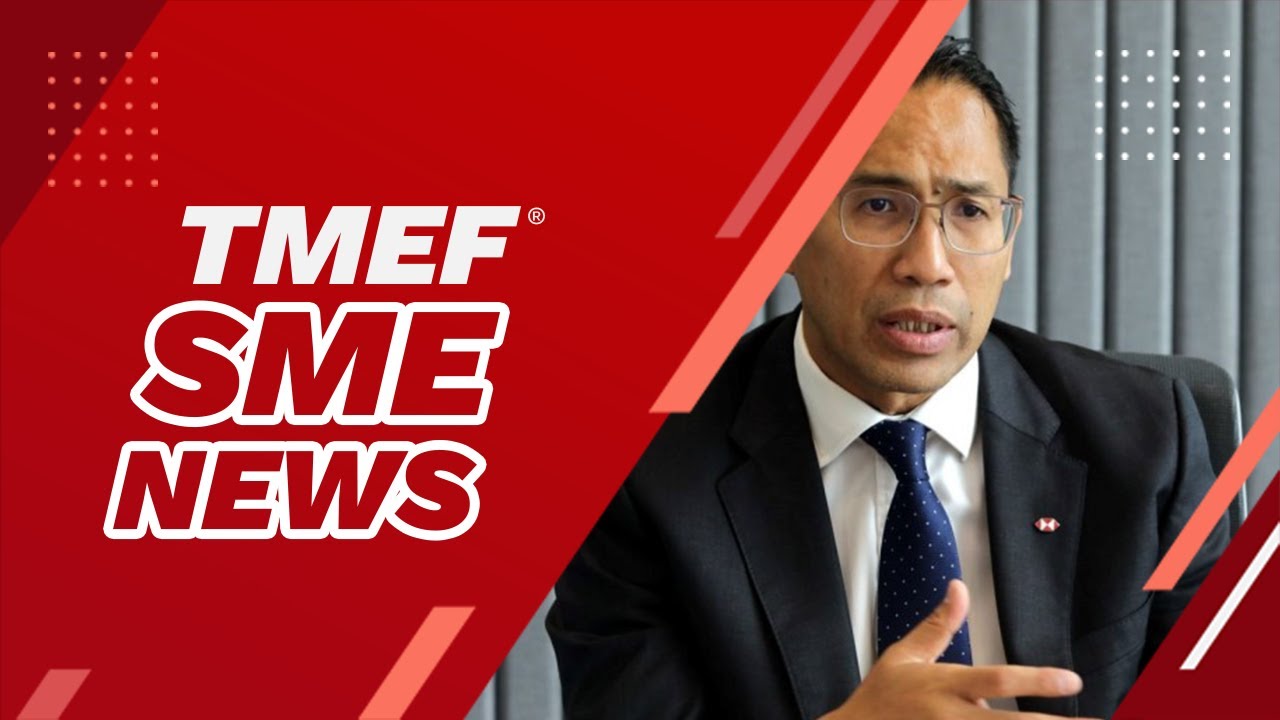 SME News | HSBC remains optimistic about Malaysia's long-term outlook