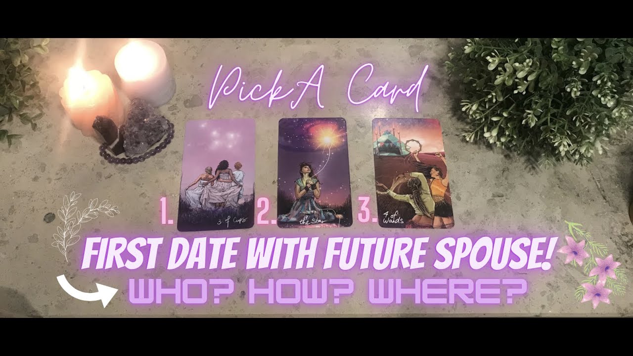 🔮PICK A CARD🔮 FUTURE SPOUSE FIRST DATE!💋 WHO/HOW/WHERE?❤️😍 TIMELESS+ CHARMS!