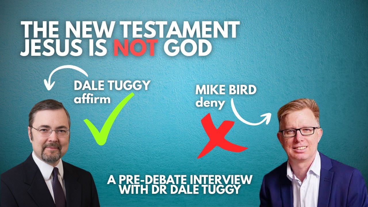 The New Testament Jesus is NOT God? Dale Tuggy chats about his upcoming debate with Mike Bird!