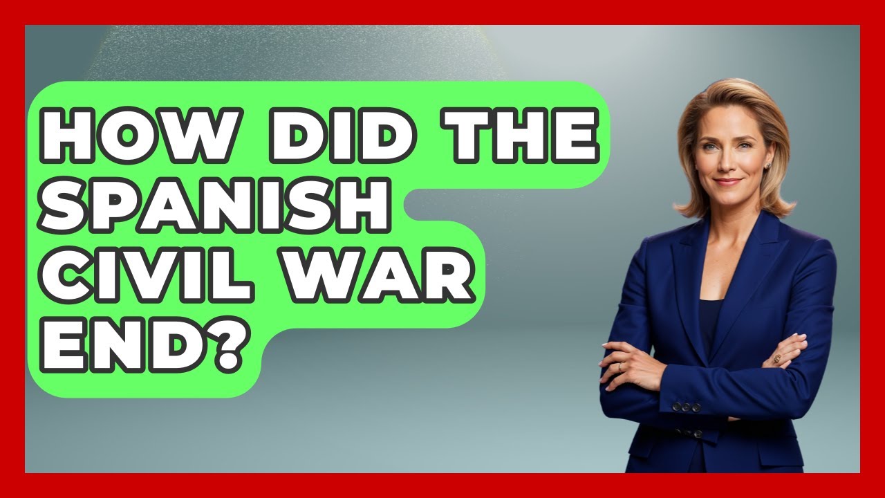How Did The Spanish Civil War End? - Exploring Southwest Europe
