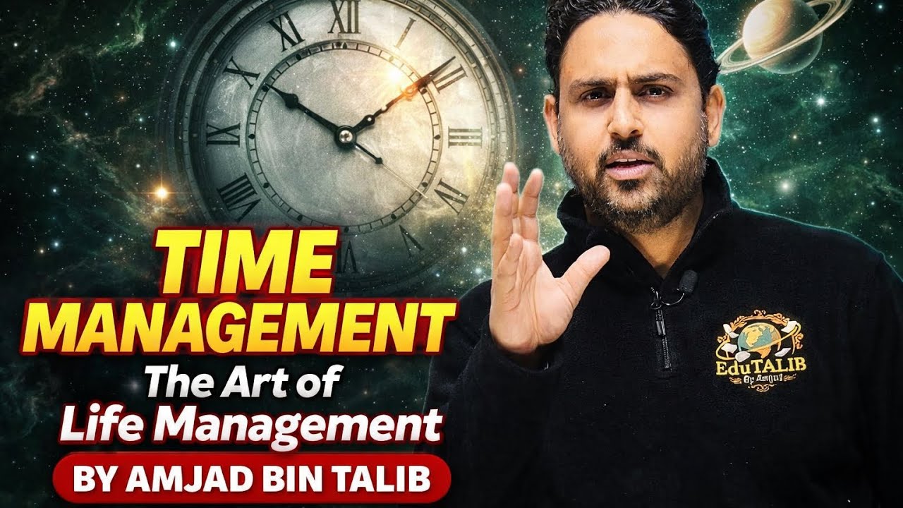Time Management is Life Management | Transform Your Productivity | Amjad Bin Talib