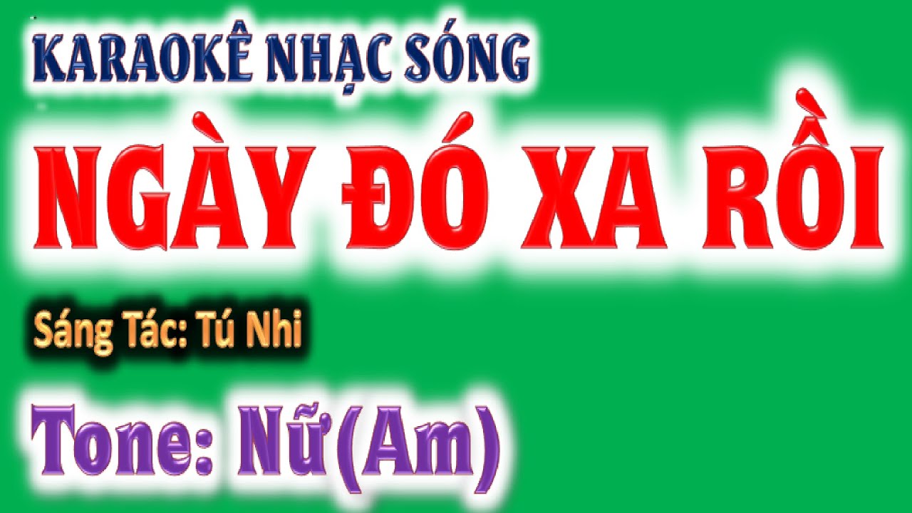 KARAOKE Ngày đó xa rồi, - tone nữ (Am), phối mới - ghita Hoàng Chung 2024, St: Tú Nhi