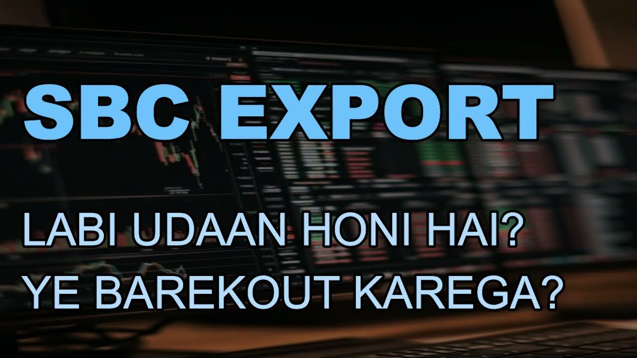 SBC Export Ltd Latest News - SBC Export Prediction - SBC Export Price Target - SBC Export Analysis