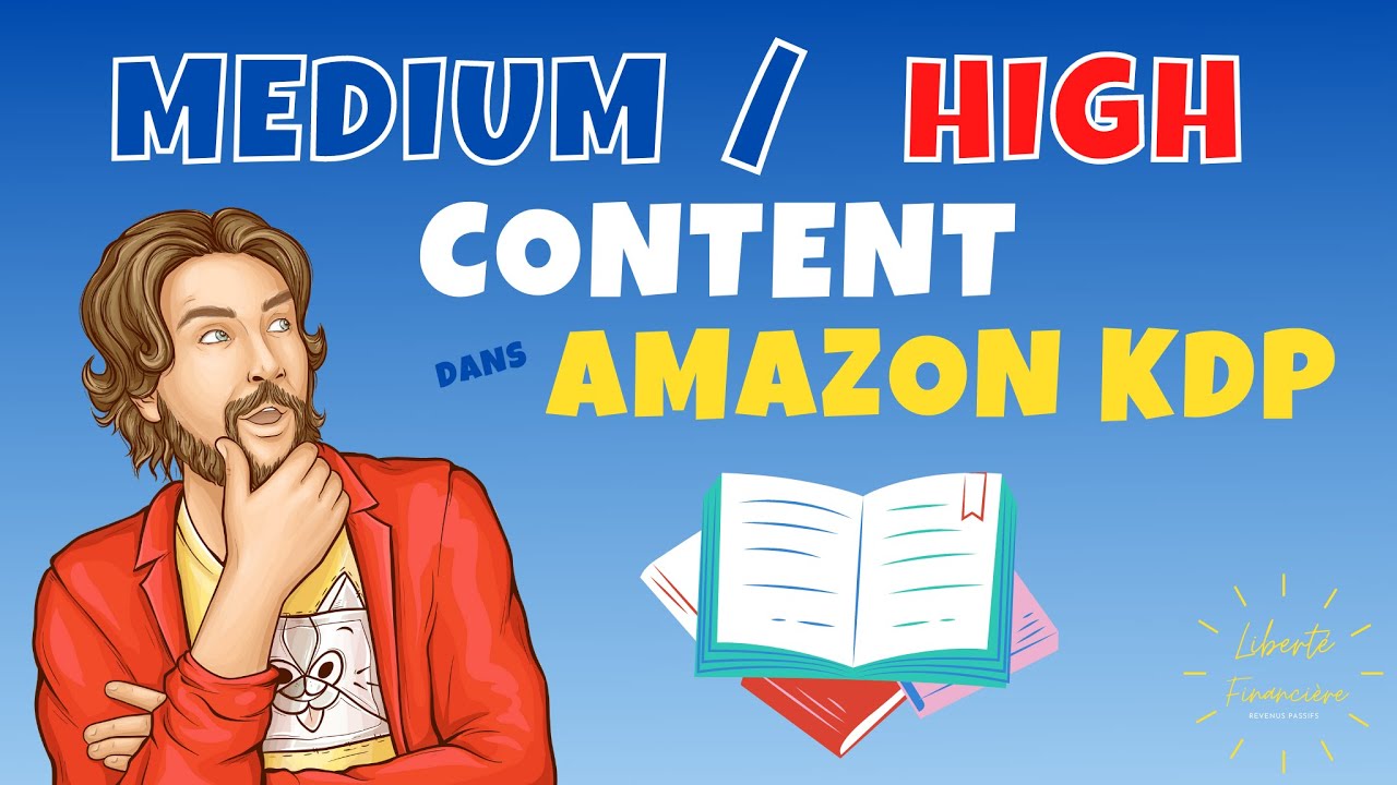 Medium et High content c'est quoi dans Amazon KDP, des exemples dans Amazon.fr