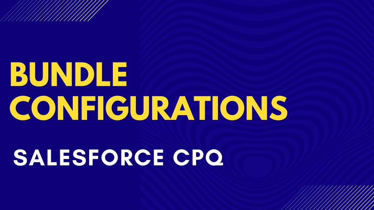 Bundle Configurations in Salesforce CPQ