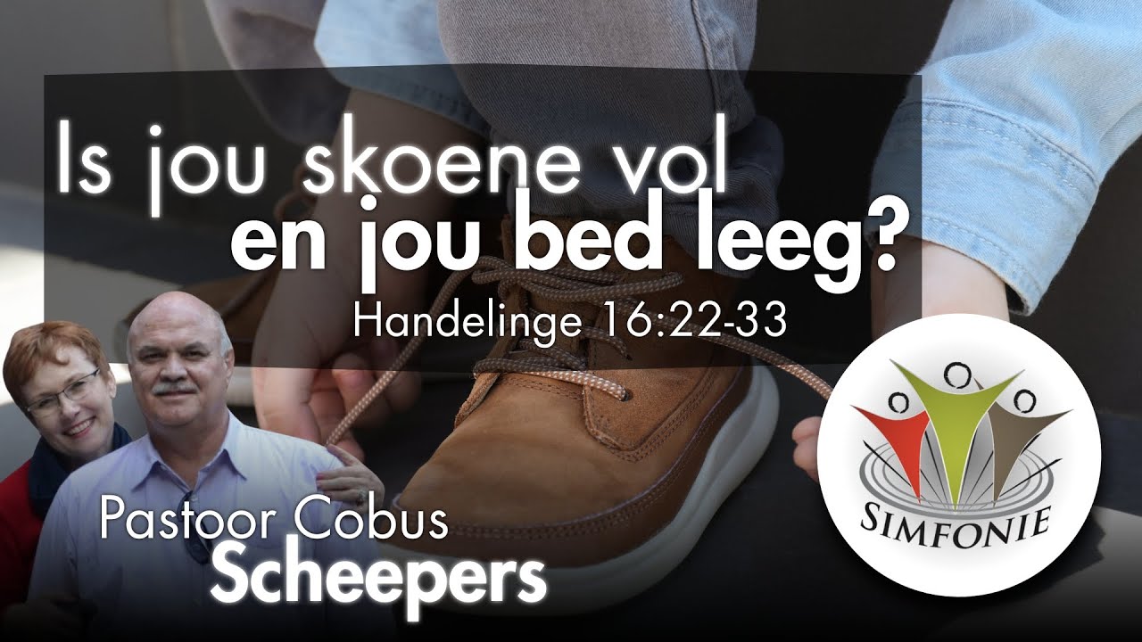 Is Jou Skoene Vol En Jou Bed Leeg? | Pastoor Cobus Scheepers