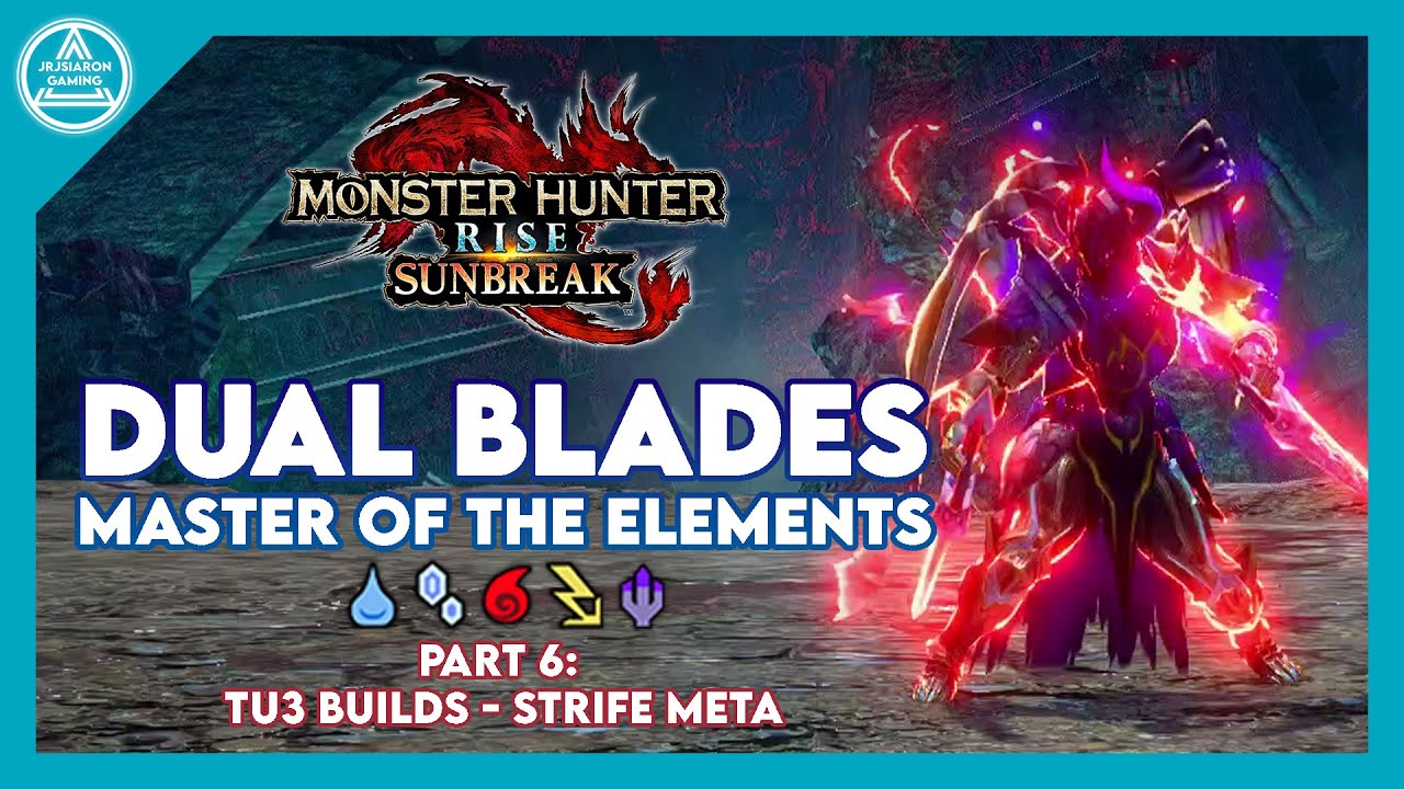 【MHR: Sunbreak】Dual Blades: Master of the Elements Part 6 - TU3 Strife Meta Best Dual Blades Build