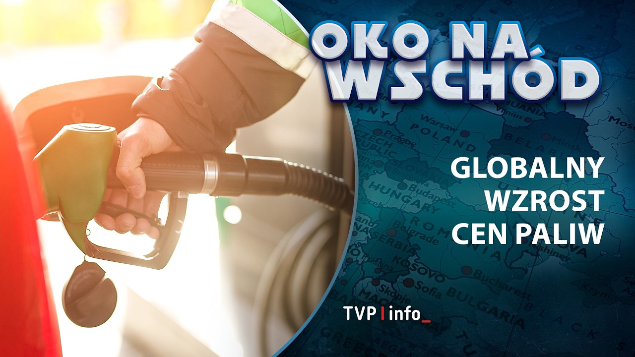 Globalny wzrost cen paliw | OKO NA WSCHÓD