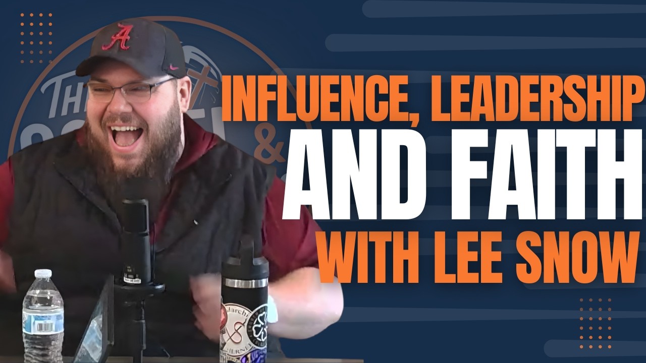 Influence, Leadership, and Faith With Lee Snow