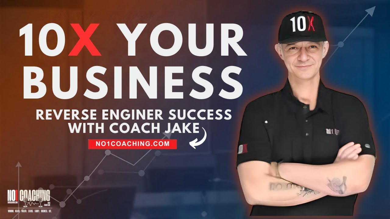 10X Your Business: Reverse Engineer Success with Coach Jake!