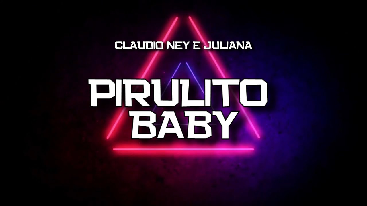 PLAYBACK - PIRULITO BABY - CLAUDIO NEY E JULIANA (KARAOKÊ)