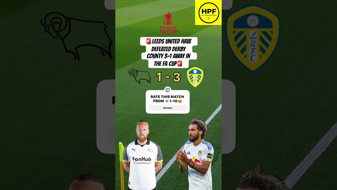 🚨LEEDS UNITED HAVE DEFEATED DERBY COUNTY 3-1 AWAY IN THE FA CUP🚨