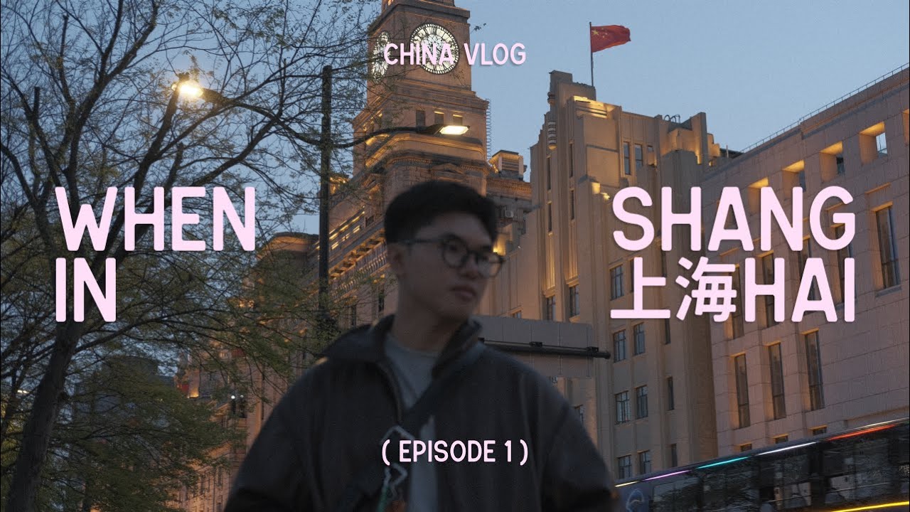 🇨🇳 China Vlog (Ep 1) – Thượng Hải | Lần Đầu Du Lịch Cùng Nhau
